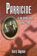 Parricide in the United States, 1840-1899 /