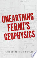 Unearthing Fermi's geophysics : based on Enrico Fermi's geophysics lectures of 1941 /