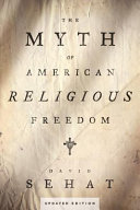 The myth of American religious freedom /