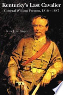 Kentucky's last cavalier : General William Preston, 1816-1887 /