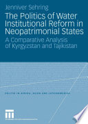 The politics of water institutional reform in neopatrimonial states : a comparative analysis of Kyrgyzstan and Tajikistan /