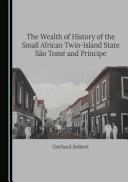 The wealth of history of the small African twin-island state São Tomé and Príncipe /