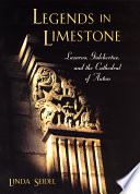 Legends in limestone : Lazarus, Gislebertus, and the Cathedral of Autun /