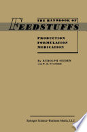 The handbook of feedstuffs : production, formulation, medication, /