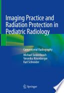Imaging Practice and Radiation Protection in Pediatric Radiology : Conventional Radiography /