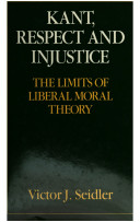 Kant, respect and injustice : the limits of liberal moral theory /