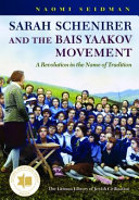 Sarah Schenirer and the Bais Yaakov movement : a revolution in the name of tradition /