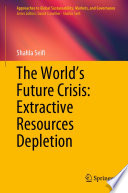 The World's Future Crisis: Extractive Resources Depletion /