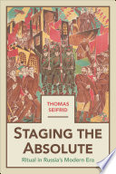 Staging the absolute : ritual in Russia's modern era /