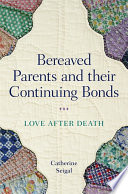 Bereaved parents and their continuing bonds : love after death /