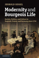 Modernity and bourgeois life : society, politics, and culture in England, France and Germany since 1750 /