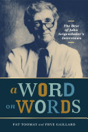 A word on words : the best of John Seigenthaler's interviews /