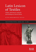 Latin lexicon of textiles : clothes, adornments, materials and techniques of ancient Rome /