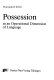 Possession as an operational dimension of language /