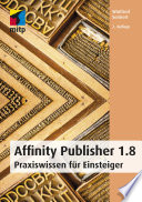 Affinity Publisher 1.8 -- Praxiswissen f|r Einsteiger /