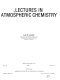 Lectures in atmospheric chemistry /