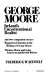 George Moore : Ireland's unconventional realist, and two companion essays, Wagnerian elements in the writing of George Moore / Thomas Mann and some American and British writers /