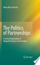 The politics of partnerships : a critical examination of nonprofit-business partnerships /