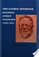 The cosmic inventor : Reginald Aubrey Fessenden (1866-1932) /