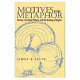 Motives for metaphor : literacy, curriculum reform, and the teaching of English /