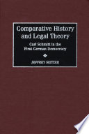 Comparative history and legal theory : Carl Schmitt in the first German democracy /