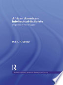 African American intellectual-activists : legacies in the struggle /