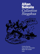 Allan Sekula : collective Sisyphus /