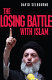 The losing battle with Islam /