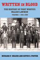 Written in blood : the history of Fort Worth's fallen lawmen /