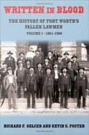 Written in blood : the history of Fort Worth's fallen lawmen /