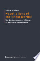 Negotiations of the "new world" : the omnipresence of "global" as a political phenomenon /