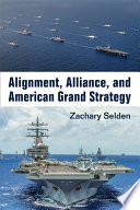 Alignment, Alliance, and American Grand Strategy /