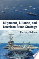 Alignment, alliance, and American grand strategy /
