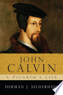 John Calvin : a pilgrim's life /