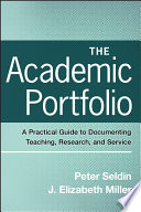 The academic portfolio : a practical guide to documenting teaching, research, and service /