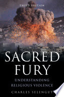 Sacred fury : understanding religious violence /