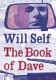 The book of Dave : a revelation of the recent past and the distant future /