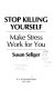 Stop killing yourself : make stress work for you /