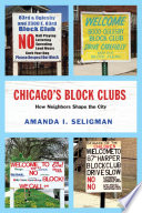 Chicago's block clubs : how neighbors shape the city /