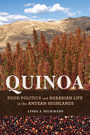 Quinoa : food politics and agrarian life in the Andean highlands /