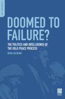 Doomed to failure? : the politics and intelligence of the Oslo peace process /