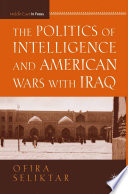 The Politics of Intelligence and American Wars with Iraq /