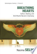 Breathing Hearts : Sufism, Healing, and Anti-Muslim Racism in Germany /