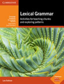 Lexical grammar : activities for teaching chunks and exploring patterns /