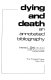 Dying and death : an annotated bibliography /