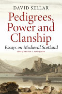 Pedigrees, power and clanship : essays on medieval Scotland /