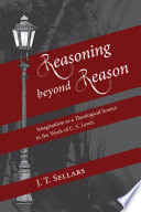 Reasoning beyond reason : imagination as a theological source in the work of C. S. Lewis /