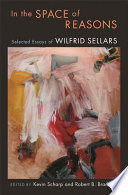 In the space of reasons : selected essays of Wilfrid Sellars /