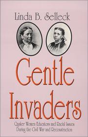 Gentle invaders : Quaker women educators and racial issues during the Civil War and reconstruction /