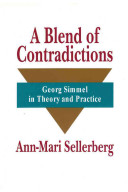 A blend of contradictions : Georg Simmel in theory and practice /